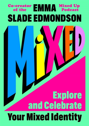 Mixed: Explore and Celebrate Your Mixed Identity 9781035041619 Paperback