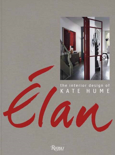 Elan: The Interior Design of Kate Hume 9780847861293 Hardback Elan: The Interior Design of Kate Hume 9780847861293 Hardback
