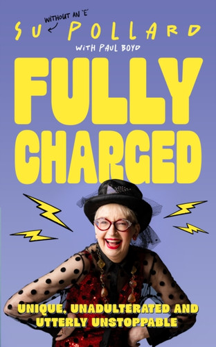 Su Pollard: Fully Charged 9781917439961 Hardback