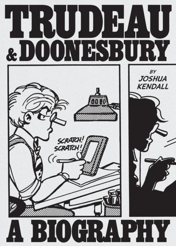 Trudeau & Doonesbury: A Biography 9781419776113 Hardback