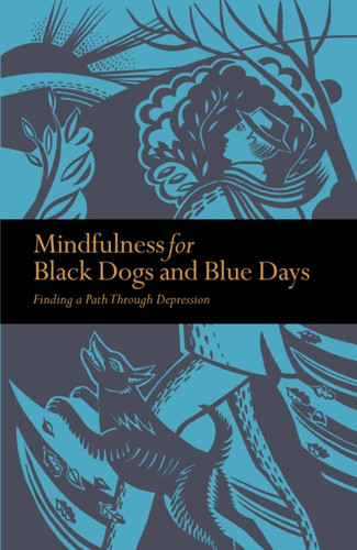 Mindfulness for Black Dogs & Blue Days 9781782406464 Paperback Mindfulness for Black Dogs & Blue Days 9781782406464 Paperback