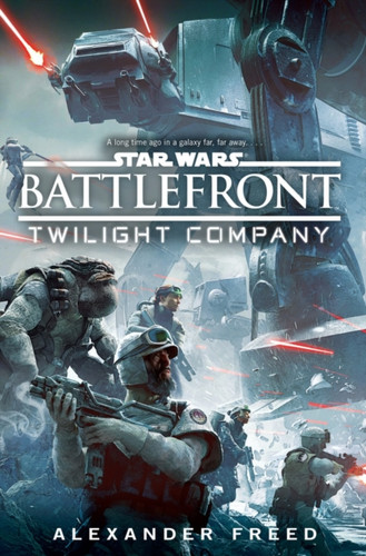 Star Wars: Battlefront: Twilight Company 9781784750046 Paperback Star Wars: Battlefront: Twilight Company 9781784750046 Paperback