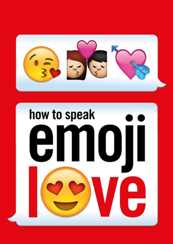How to Speak Emoji Love 9781785033414 Paperback How to Speak Emoji Love 9781785033414 Paperback