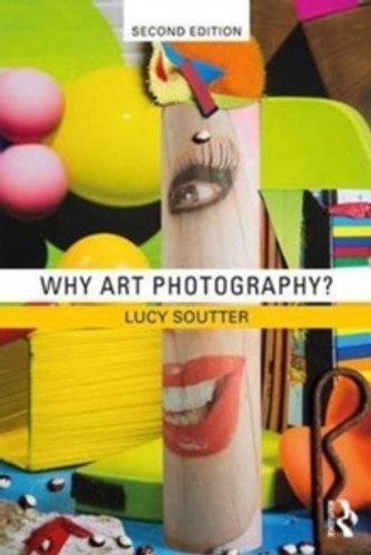 Why Art Photography? 9781138282636 Paperback Why Art Photography? 9781138282636 Paperback