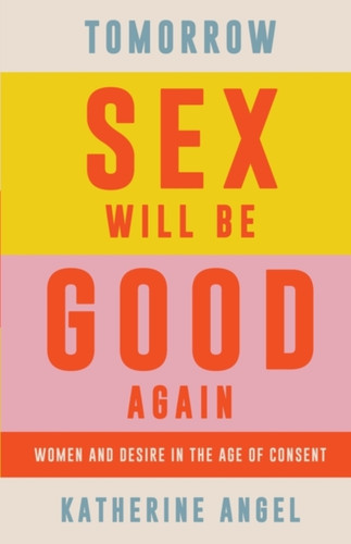 Tomorrow Sex Will Be Good Again 9781788739160 Hardback