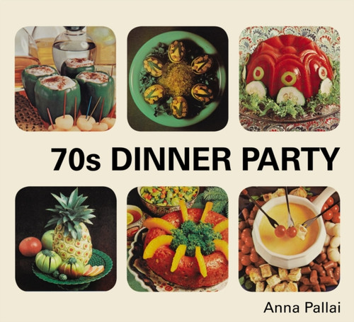 70s Dinner Party 9781910931387 Hardback