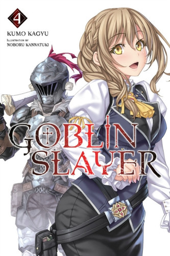 Goblin Slayer, Vol. 4 (light novel) 9780316411882 Paperback