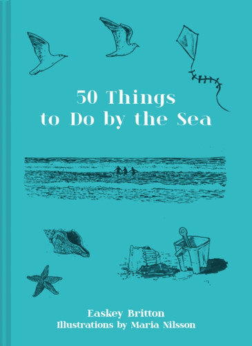 50 Things to Do by the Sea 9781911663539 Hardback