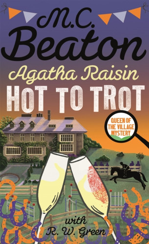 Agatha Raisin: Hot to Trot 9781472127037 Paperback Agatha Raisin: Hot to Trot 9781472127037 Paperback