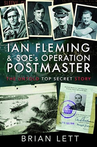 Ian Fleming and SOE's Operation POSTMASTER 9781526760685 Paperback Ian Fleming and SOE's Operation POSTMASTER 9781526760685 Paperback