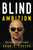 Blind Ambition 9781400222643 Hardback
