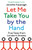 Let Me Take You by the Hand 9780349144245 Paperback