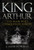 King Arthur 9781445690834 Hardback