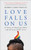 Love Falls On Us 9781786997081 Hardback
