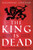 The King is Dead 9781838937430 Paperback