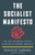 The Socialist Manifesto 9781786636935 Hardback
