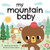 My Mountain Baby 9781728236766 Board book