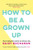 How to Be a Grown-Up 9781472238832 Paperback
