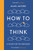 How To Think 9781781259573 Paperback