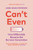 Can't Even 9781529112283 Paperback