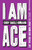 I Am Ace 9781839972621 Paperback