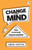 Change Their Mind: 6 practical steps to persuade anyone anytime 9781292406794 Paperback