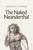 The Naked Neanderthal 9780241617663 Hardback The Naked Neanderthal 9780241617663 Hardback