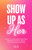 Show Up as Her 9781684811953 Paperback
