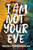 I Am Not Your Eve 9781915693051 Paperback