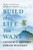 Build the Life You Want 9781846047824 Hardback