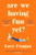 Are We Having Fun Yet? 9781788161077 Paperback