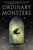 Ordinary Monsters 9781526650054 Hardback