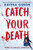 Catch Your Death 9781803705422
