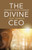 Divine CEO, The 9781789044249 Paperback