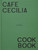 Cafe Cecilia Cookbook 9781838668600 Hardback