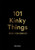 101 Kinky Things Even You Can Do 9781913947217 Hardback