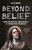 Beyond Belief 9781787385894 Paperback