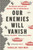 Our Enemies Will Vanish 9781405957946 Paperback