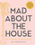 Mad about the House 9781911595427 Hardback