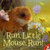Run, Little Mouse, Run! 9781845066413 Paperback