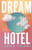 The Dream Hotel 9781526685193 Hardback