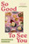 So Good to See You 9780349415635 Hardback
