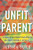 Unfit Parent 9780807013243