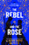 The Rebel and the Rose 9781398528642 Hardback