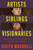 Artists, Siblings, Visionaries 9781529095845 Hardback
