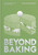Beyond Baking 9781837833597 Hardback