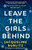 Leave the Girls Behind 9780751581690 Paperback
