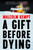 A Gift Before Dying 9781399829748 Hardback