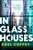 In Glass Houses 9781408722480 Hardback