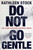 Do Not Go Gentle 9780349136646 Hardback